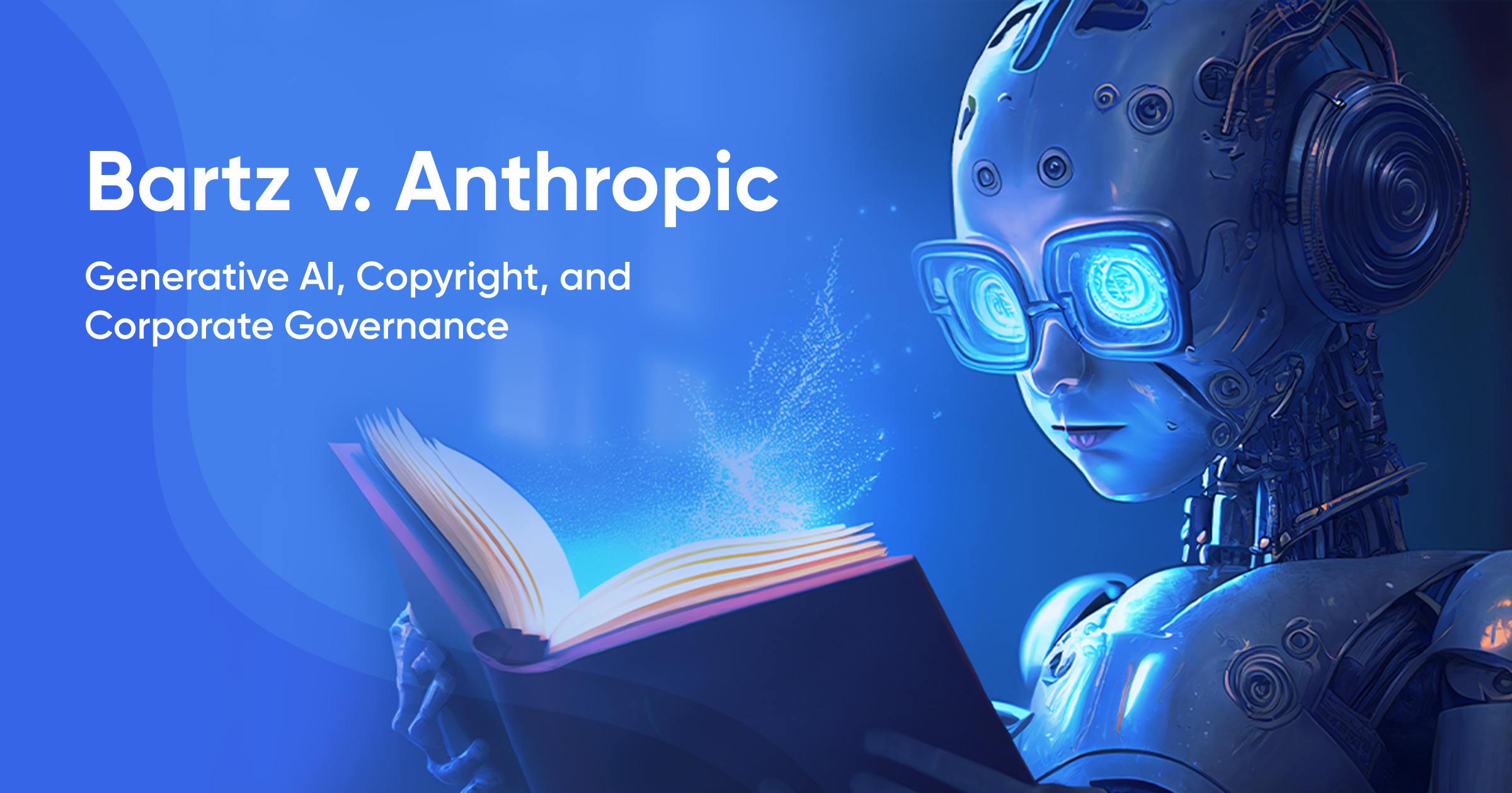 Bartz v. Anthropic: Generative AI, Copyright, and Corporate Governance