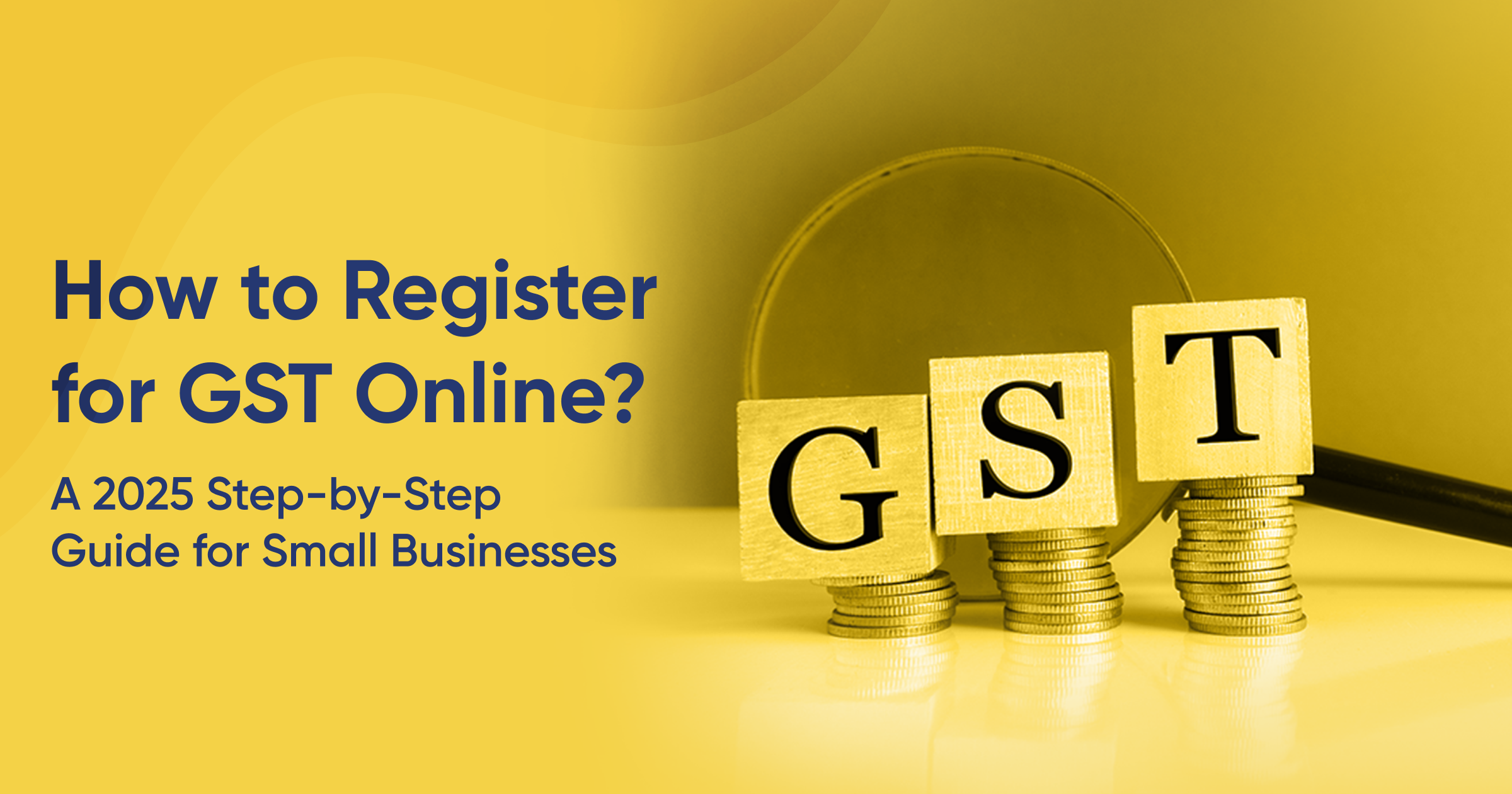 How to Register for GST Online: A 2025 Step-by-Step Guide for Small Businesses