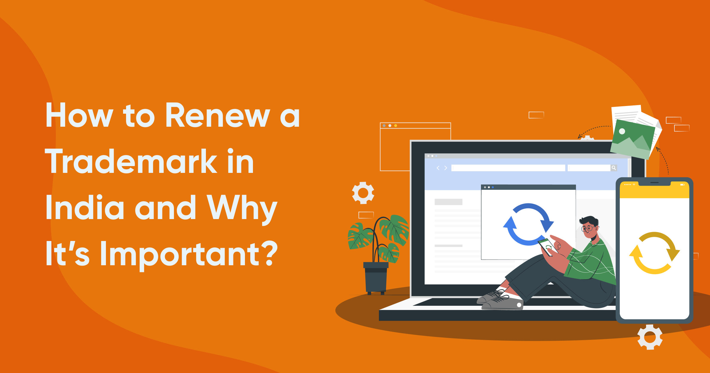 How to Renew a Trademark in India and Why It’s Important